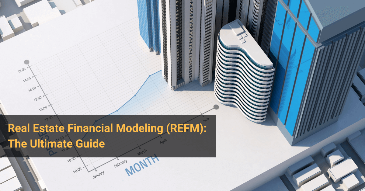 Real Estate Financial Modeling REFM Real Estate Financial Modeling Guide